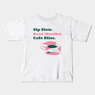 Sip Slow Read Mindful Cafe Bliss Reading Coffee Kids T-Shirt